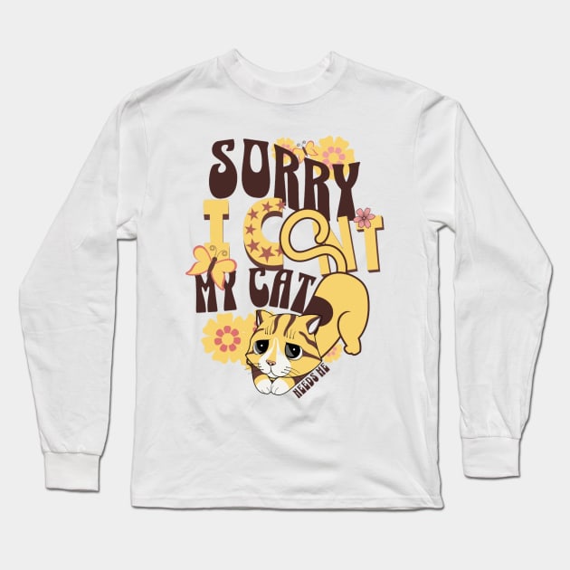 Sorry I Cant My Cat Needs Me Long Sleeve T-Shirt by BKSMAIL-Shop